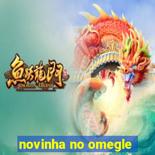novinha no omegle